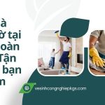 Dọn nhà theo giờ tại quận Hoàn Kiếm: Tận tâm để bạn yên tâm don-nha-thep-gio-quan-hoan-kiem-1