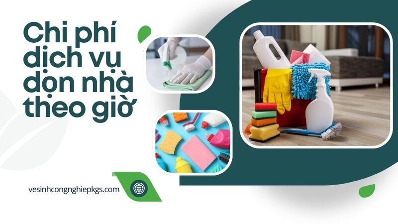 Chi phí dịch vụ dọn nhà theo giờ Chi phí dịch vụ dọn nhà theo giờ