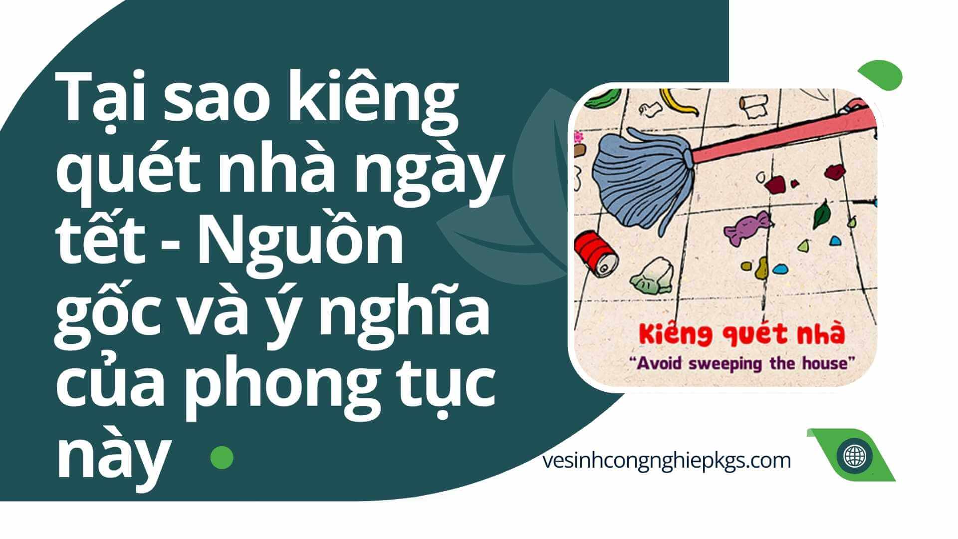 Tại sao kiêng quét nhà ngày tết - Nguồn gốc và ý nghĩa của phong tục này Tại sao kiêng quét nhà ngày tết - Nguồn gốc và ý nghĩa của phong tục này