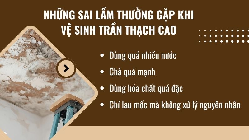 Những sai lầm thường gặp khi vệ sinh trần thạch cao Những sai lầm thường gặp khi vệ sinh trần thạch cao