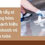 Cách tẩy xi măng bám trên gạch hiệu quả, nhanh và an toàn cach-tay-xi-mang-bam-tren-gach-1