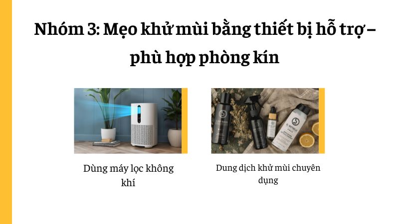 Nhóm 3: Mẹo khử mùi bằng thiết bị hỗ trợ – phù hợp phòng kín Nhóm 3: Mẹo khử mùi bằng thiết bị hỗ trợ – phù hợp phòng kín